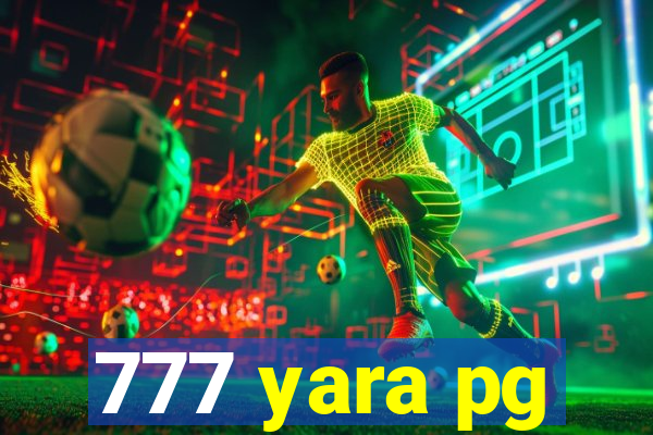 777 yara pg